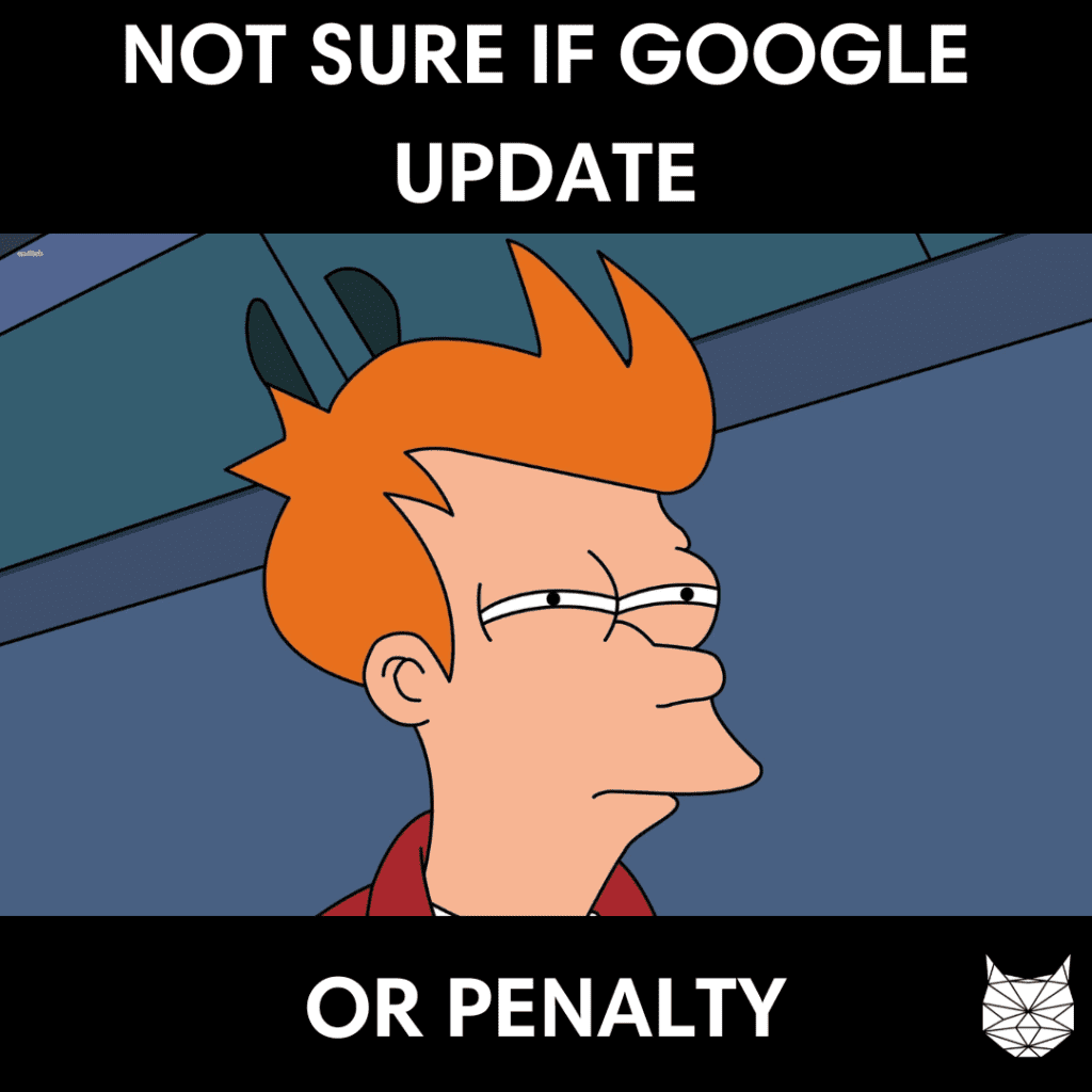 Not sure if Google update or penalty meme